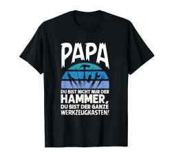 Papa Du Bist Nicht Nur Der Hammer Lustig Vatertag Geschenk T-Shirt von BK Vater Shirts Papa Vati Vatertag Geschenke