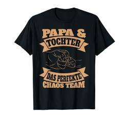 Papa & Tochter Perfekte Chaos Team Vater Vatertag Geschenk T-Shirt von BK Vater Shirts Papa Vati Vatertag Geschenke
