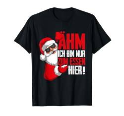 Ich Bin Nur Zum Essen Hier Lustig Weihnachten Männer Frauen T-Shirt von BK Weihnachten Shirts Frau Männer Kinder Geschenk