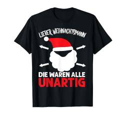 Lieber Weihnachtsmann Die Waren Alle Unartig Männer Herren T-Shirt von BK Weihnachten Shirts Frau Männer Kinder Geschenk