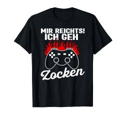 Mir Reichts Ich Geh Zocken Lustig Gamer Zocker Männer Jungen T-Shirt von BK Zocker Shirts Gaming Videospiel Gamer Geschenke