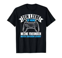 Liebe Wenn Meine Freundin Zocken Lässt Zocker Gamer Männer T-Shirt von BK Zocker Shirts Videospiel Zocken Gamer Geschenke