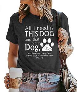 T-Shirt mit Aufschrift "All I Need is This Dog and That Other Dog" für Damen, Hundemutter, Geschenk, kurzärmelig, lustig, Hundepfoten-Grafik, dunkelgrau, X-Groß von BOMYTAO