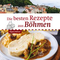 Die besten Rezepte aus Böhmen von BUCHVERLAG FÜR DIE FRAU