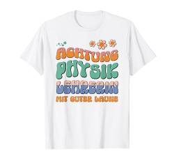 Einschulung Achtung Physik Lehrerin mit guter Laune Sommer T-Shirt von Back to School Schulanfang Einschulung Geschenke