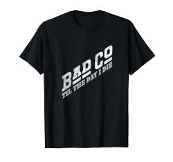 Bad Company bis zu dem Tag, an dem ich sterbe Klassisches Bad Co-Logo T-Shirt von Bad Company