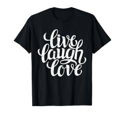 Live Laugh Love Inspiration Quotes Graphic Design Sayings T-Shirt von Bahaa's Tee