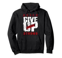 Never Ever Give Up, Inspirational Motivational Quotes Saying Pullover Hoodie von Bahaa's Tee