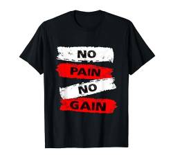 No Pain No Gain Fitness Gym Inspirational Motivation Quotes T-Shirt von Bahaa's Tee