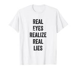 Real Eyes Realize Real Lies Zitate Outfit Grafik Designs T-Shirt von Bahaa's Tee