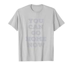 You Can Go Home Now, The Message As You Sweat lustig T-Shirt von Bahaa's Tee