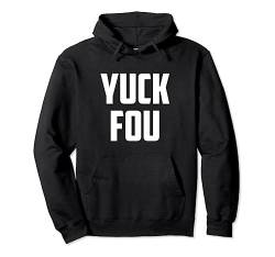 Yuck Fou Cool Funny Illustration Novelty Graphic Designs Pullover Hoodie von Bahaa's Tee