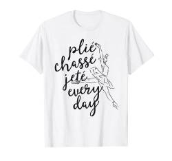 Clie Chasse Jete All Day Gift For Ballet Dancer Teacher T-Shirt von Ballet by Joy Haus