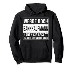 Banker Geburtstag lustiges Bankkaufmann Pullover Hoodie von Bankkaufmann Zubehör Geschenke Geburtstag-Shirt