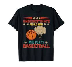 Vintage Never Underestimate An Old Man Plays Basketball T-Shirt von Basketball Father's Day Costume