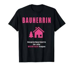 Bauherrin Hausbau Richtfest Entscheiderin T-Shirt von Bauherr Bauherrin Eigenheim Hausbau Richtfest