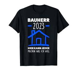 Bauherr 2023 hier kann jeder Baustelle T-Shirt von Bauherr & Bauen Geschenk