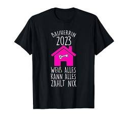 Bauherrin 2023 weiß alles kann Baustelle T-Shirt von Bauherr & Bauen Geschenk
