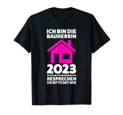 ich bin die Bauherrin 2023 angelegenheiten Baustelle T-Shirt von Bauherr & Bauen Geschenk