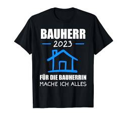 bauherr 2023 für die Bauherrin Bauherren T-Shirt von Bauherr & bauen Geschenk