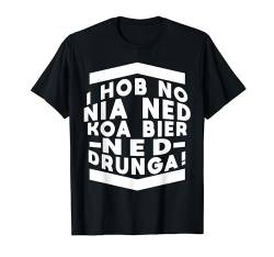 I hob no nia ned koa bier - Trachtenhemd Boarisch Bayrisch T-Shirt von Bayerische Geschenkideen Dialekt Bayern Sprüche