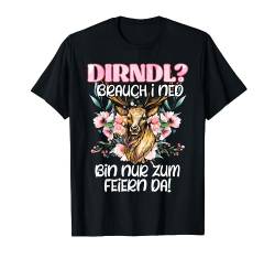 Mein Dirndl brauch i ned bin zum Feiern da! Bayerisch T-Shirt von Bayrisches Geschenk Bayern Dirndl Damen Shirt