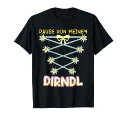 Trachten Shirt Damen Pause von meinem Dirndl Herbstfest T-Shirt von Bayrisches Geschenk Bayern Dirndl Damen Shirt
