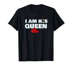 I am His Queen Shirt Chess Tshirt for Valentines Chess Gifts T-Shirt von Beautiful Chess Gifts