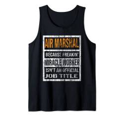 Air Marshal Because Miracle Worker Lustige Männer Frauen Tank Top von Because Miracle Worker Is Not A Job Title Designs