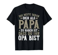 Lustiges Opa Spruch Du Als Papa Bist Ihr Opa T-Shirt von Bester Opa Sprüche Großvater Vatertag Geschenke