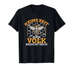 Keine Zeit Mein Volk Braucht Mich Lustiges Bienen Imker T-Shirt von Bienen & Imker T-Shirts & Geschenke