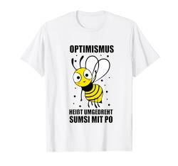 Optimismus heißt umgekehrt Sumsi mit Po T-Shirt von Bienenshirts4You - Imker Geschenke Bienenzüchter