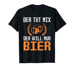 Herren Der tut nix, der will nur Bier | Lustiger Spruch Bier T-Shirt von Bier Kollektion