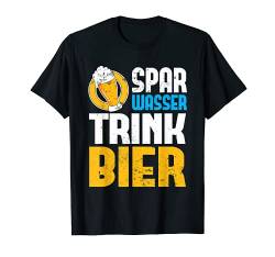 Spar Wasser Trink Bier | Biergarten Alkohol Party Bier T-Shirt von Bier Kollektion