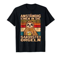 Anständig einen in die Sakristei orgeln Bier Spruch T-Shirt von Bierliebhaber & Bier Geschenke für Männer