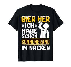 Biertrinker Bier her ich habe schon Sonnenbrand im Nacken T-Shirt von Bierliebhaber & Bier Geschenke für Männer