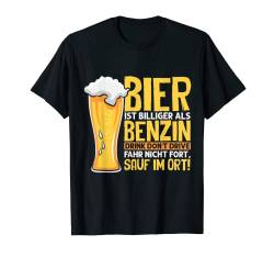Bier Ist Billiger Als Benzin Drink Don't Drive Sauf Im Ort! T-Shirt von Biertrinker Trinken Bier Geschenkideen & Designs