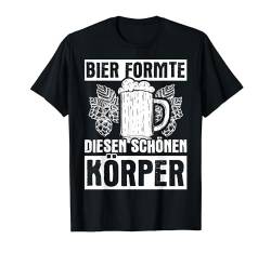 Bier Formte Diesen Schönen Körper Saufen Bier Biertrinker T-Shirt von Biertrinker Trinken Bierfan Geschenkideen & Design