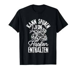 Kann Spuren Von Hopfen Enthalten Saufen Party Bier Hopfen T-Shirt von Biertrinker Trinken Bierfan Geschenkideen & Design