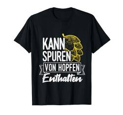 Kann Spuren Von Hopfen Enthalten Saufen Party Bier Hopfen T-Shirt von Biertrinker Trinken Bierfan Geschenkideen & Design