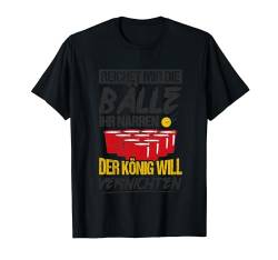 Reichet Mir Die Bälle Ihr Narren Bier Fun Bierpong Bier T-Shirt von Biertrinker Trinken Bierfan Geschenkideen & Design