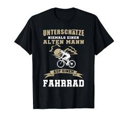 Unterschätze niemals einen alten Mann auf einem Fahrrad T-Shirt von Bike Fahrrad Radfahrer Geschenk