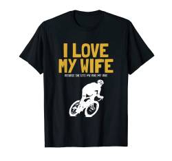Herren I love my Wife Cyclist Bike Bicycle Radler Radfahrer Fahrrad T-Shirt von Bike Fahrrad Werkzeug Zubehör Geschenke für Herren