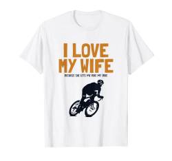 Herren I love my Wife Cyclist Bike Bicycle Radler Radfahrer Fahrrad T-Shirt von Bike Fahrrad Werkzeug Zubehör Geschenke für Herren