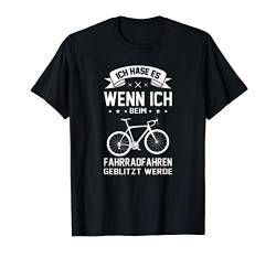 Ich hasse es wenn ich beim Fahrrad fahren geblitzt werde Rad T-Shirt von Bike MTB Biker Rad BMX Fahrrad Rennrad Frau Lustig