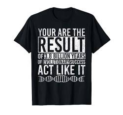 Du bist das Ergebnis der Evolution Biologe Geschenk Biologie T-Shirt von Biologie T-Shirts & Geschenkideen
