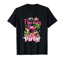 Let's Flocking Party Costume Flamingo Hawaii Funny Vacation T-Shirt von Bird Vacations Costume