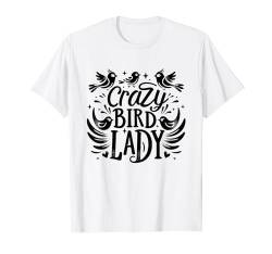 Crazy Bird Lady Vogelbeobachter Birdwatcher T-Shirt von Birdwatching Birder Birdwatcher Gifts