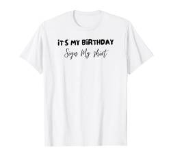 Lustiges Schild für Geburtstagspartys "It's My Birthday" T-Shirt von Birthday Celebration it's my birthday Sign My