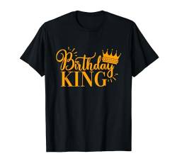 Birthday King Geburtstag König mit Krone Geburtstag T-Shirt von Birthday Geburtstag Designs24